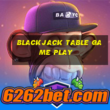 blackjack table game play