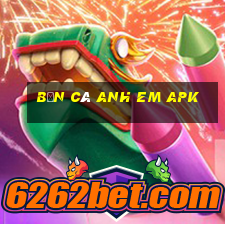 bắn cá anh em apk