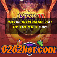 Roy88 Club Game Bài Uy Tín Nhất 2022