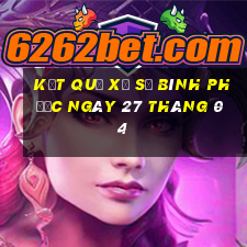 kết quả xổ số bình phước ngày 27 tháng 04