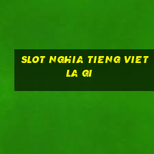 slot nghia tieng viet la gi