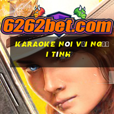 karaoke nói với người tình