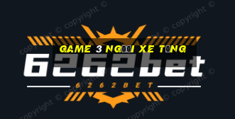 game 3 người xe tăng