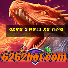 game 3 người xe tăng