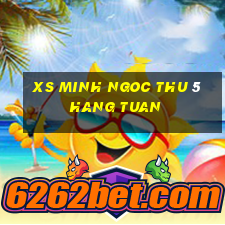 xs minh ngoc thu 5 hang tuan