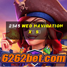 2345 wed Navigation Xổ số