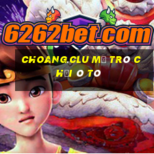 Choang.Clu Mở Trò Chơi Ô Tô