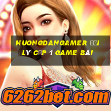 Huongdangamer Đại Lý Cấp 1 Game Bài