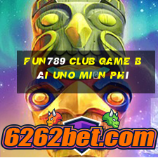 Fun789 Club Game Bài Uno Miễn Phí