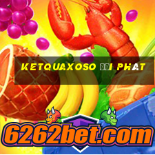 ketquaxoso đại phát