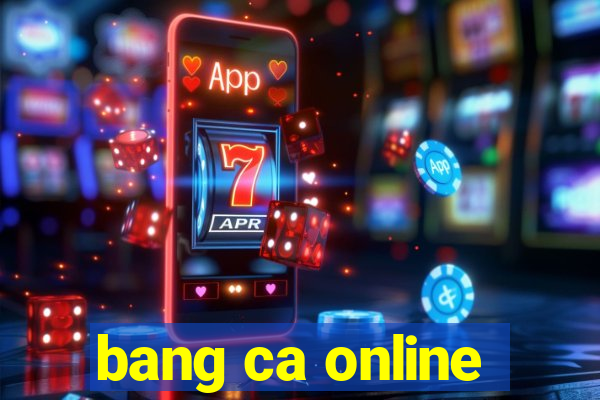 bang ca online