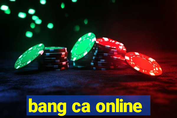 bang ca online