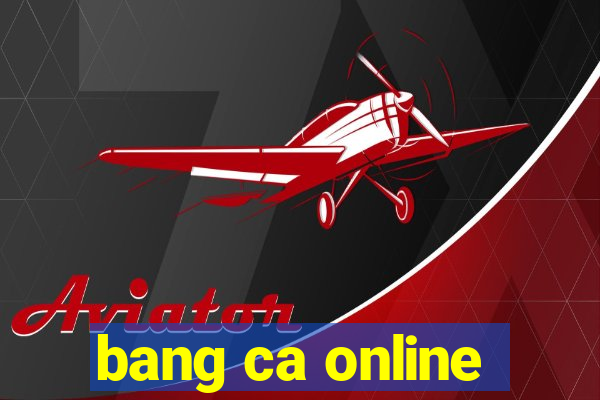 bang ca online