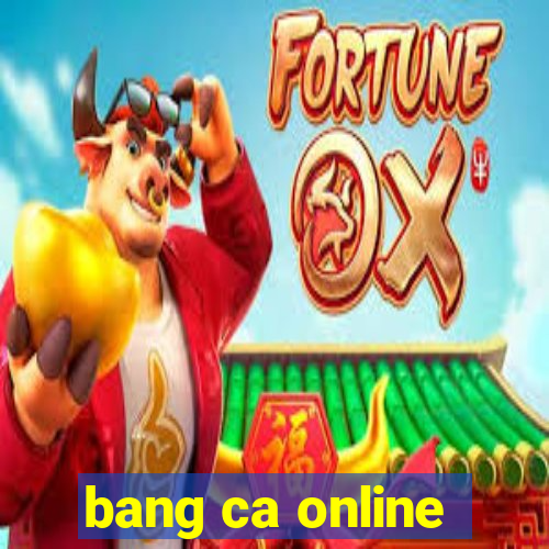 bang ca online