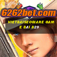 Vietbaiseogiare Game Bài B29