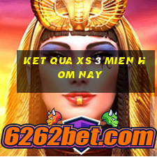 ket qua xs 3 mien hom nay