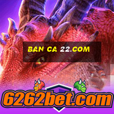 ban ca 22.com