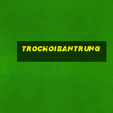 trochoibantrung